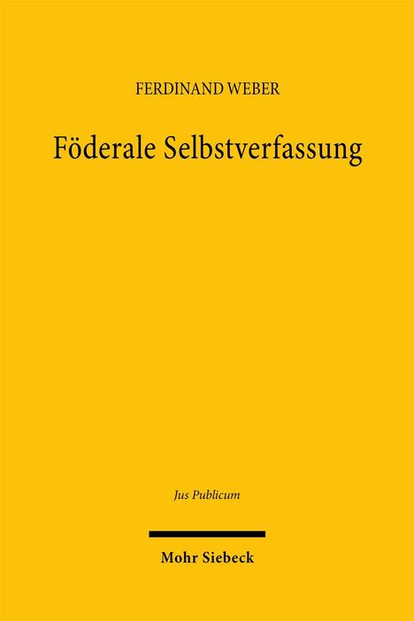 Text: "Ferdinand Weber, Föderale Selbstverfassung, Jus Publicum, Mohr Siebeck." Gelber Hintergrund, keine Bilder oder Grafiken.