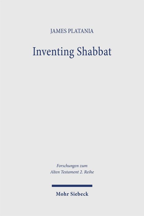 Titel: "JAMES PLATANIA - Inventing Shabbat". Unten: "Wissenschaftliche Untersuchungen zum Neuen Testament 2. Reihe, Mohr Siebeck".