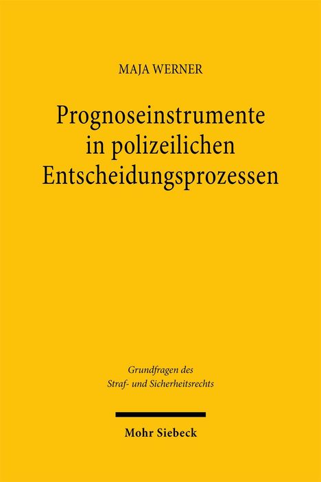 "Maja Werner: Prognoseinstrumente in polizeilichen Entscheidungsprozessen. Grundfragen des Straf- und Sicherheitsrechts."