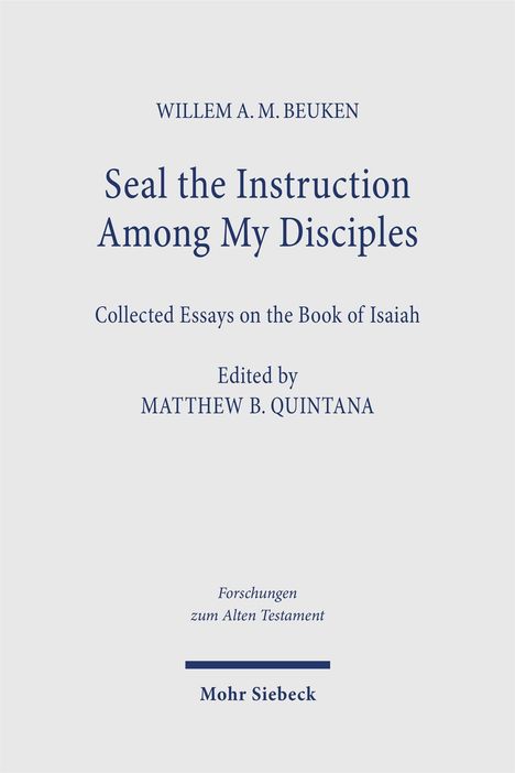 Titel: Seal the Instruction Among My Disciples. Autor: Willem A. M. Beuken. Herausgeber: Matthew B. Quintana.