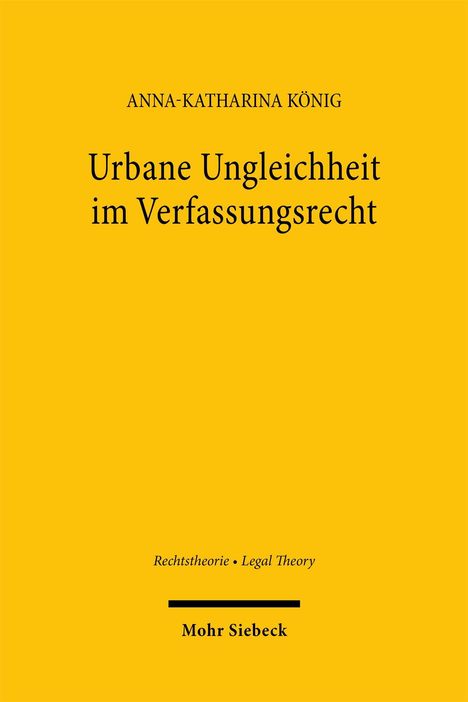 "Urabane Ungleichheit im Verfassungsrecht", gelber Hintergrund. Autor: Anna-Katharina König. Herausgeber: Mohr Siebeck.