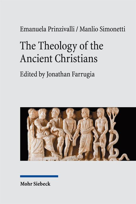 Titel: "The Theology of the Ancient Christians" von Prinzivalli/Simonetti. Bearbeitet von Jonathan Farrugia. Verlagsname: Mohr Siebeck. Antike Skulptur von Menschen und Bäumen unten.