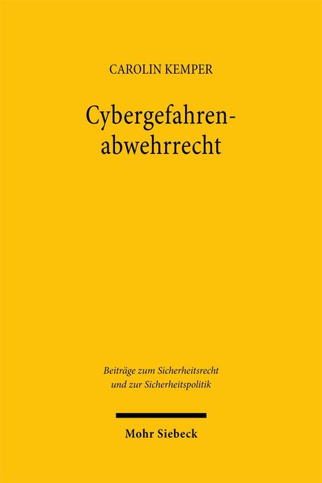 Text: "CAROLIN KEMPER Cybergefahren-abwehrrecht Beiträge zum Sicherheitsrecht und zur Sicherheitspolitik Mohr Siebeck." Gelber Hintergrund.