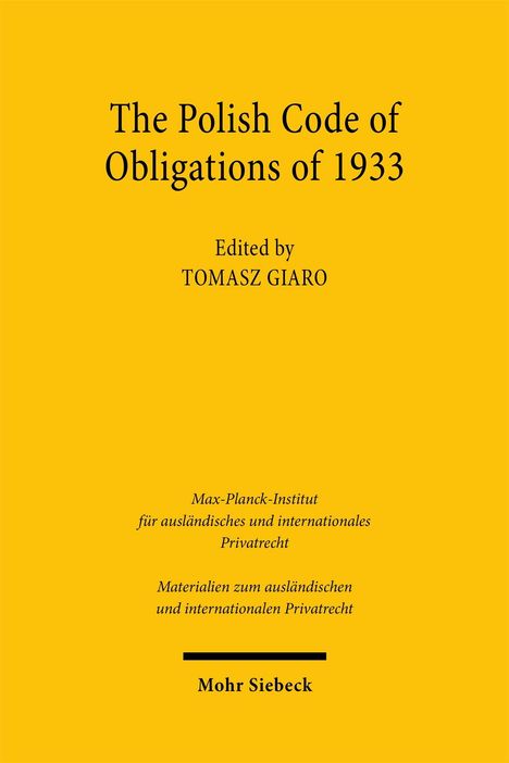 "The Polish Code of Obligations of 1933", herausgegeben von Tomasz Giaro, Max-Planck-Institut, Mohr Siebeck. Gelber Hintergrund.