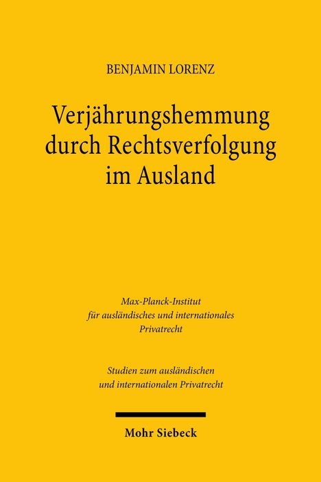 oben: BENJAMIN LORENZ, Mitte: Verjährungshemmung durch Rechtsverfolgung im Ausland, unten: Mohr Siebeck, gelber Hintergrund