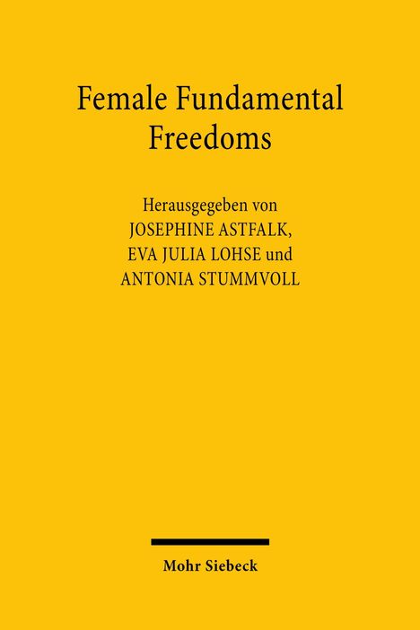"Female Fundamental Freedoms" steht oben, darunter Herausgebernamen. Unten steht "Mohr Siebeck". Hintergrund ist gelb.