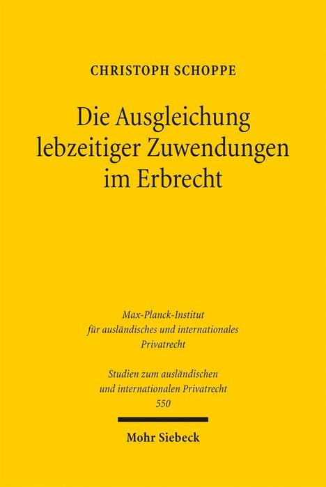 Gelbes Cover, Titel: "Die Ausgleichung lebzeitiger Zuwendungen im Erbrecht" von Christoph Schoppe, Verlag: Mohr Siebeck.