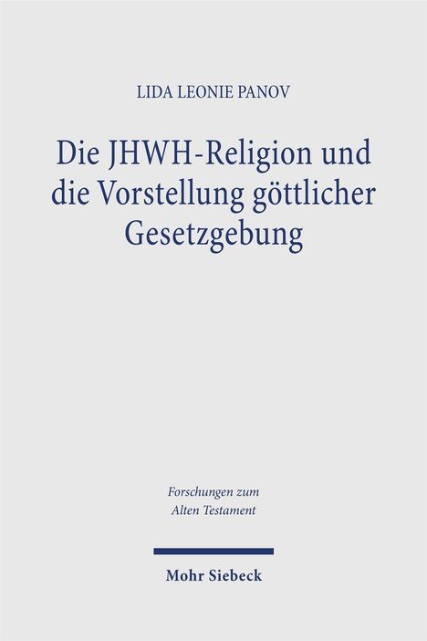 Titel: "Die JHWH-Religion und die Vorstellung göttlicher Gesetzgebung". Autor: Lida Leonie Panov. Verlag: Mohr Siebeck.