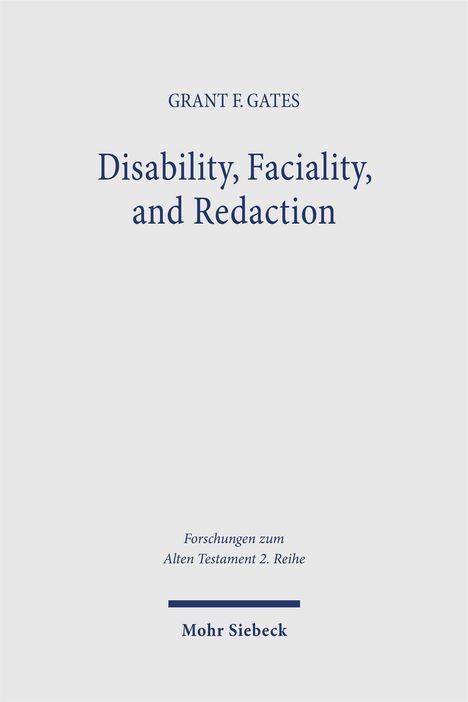 Text: "Grant F. Gates, Disability, Faciality, and Redaction, Forschungen zum Alten Testament 2. Reihe, Mohr Siebeck." Schlichtes Cover.