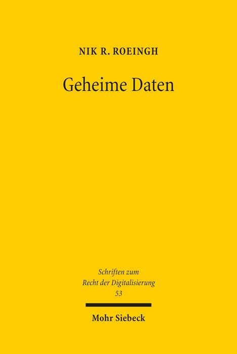 Text: "NIK R. ROEINGH, Geheime Daten, Schriften zum Recht der Digitalisierung 53, Mohr Siebeck." Gelber Hintergrund.