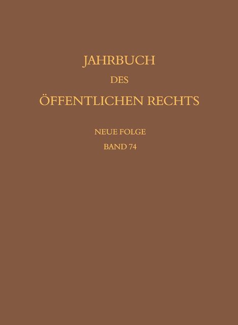 Text: "JAHRBUCH DES ÖFFENTLICHEN RECHTS. NEUE FOLGE. BAND 74." Brauner Hintergrund, gelbe Schrift.