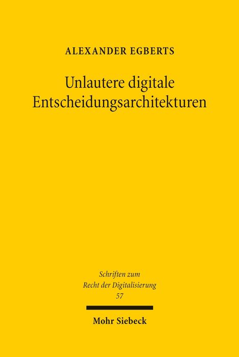 Titel: "Unlautere digitale Entscheidungsarchitekturen", Autor: Alexander Egberts, gelber Hintergrund.