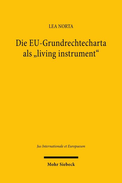 Oben steht "LEA NORTA". Darunter: "Die EU-Grundrechtecharta als 'living instrument'". Unten: "Mohr Siebeck" auf gelbem Hintergrund.