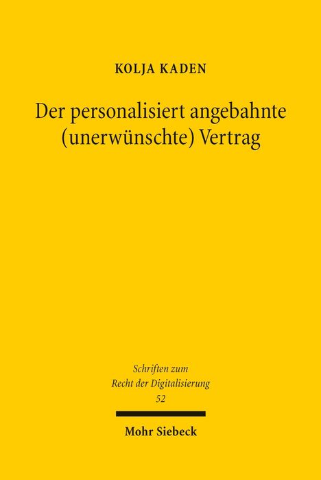 Gelbes Buchcover, Titel: "Der personalisiert angebahnte (unerwünschte) Vertrag" von Kolja Kaden, Verlag: Mohr Siebeck.