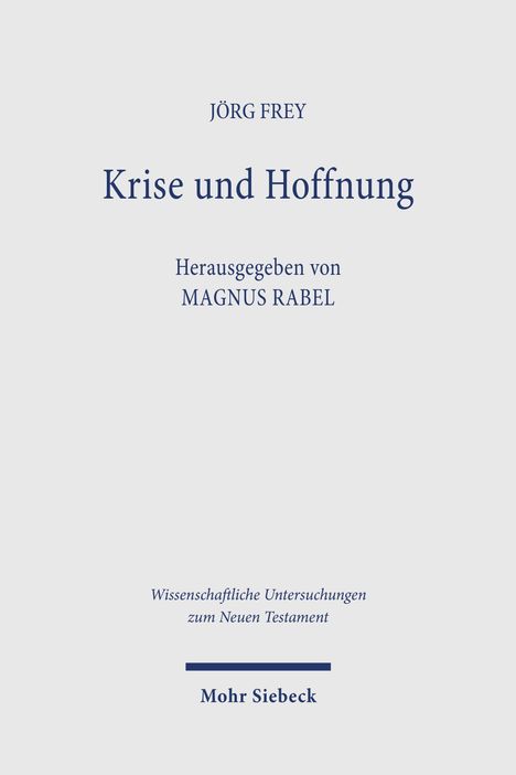 Oben "Jörg Frey", Titel "Krise und Hoffnung", darunter "Herausgegeben von Magnus Rabel". Unten steht "Mohr Siebeck".