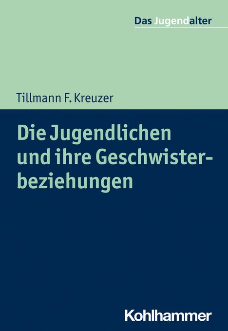 Tillmann F. Kreuzer: Die Jugendlichen und ihre Geschwisterbeziehungen, Buch