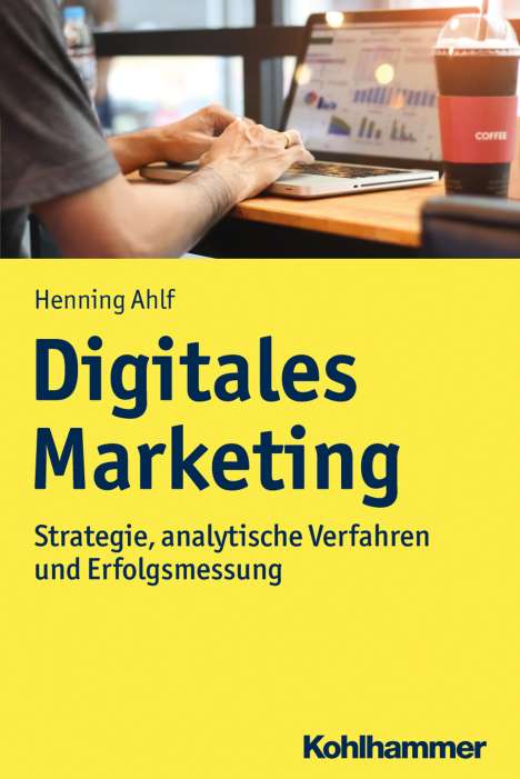 Henning Ahlf: Ahlf, H: Digitales Marketing, Buch
