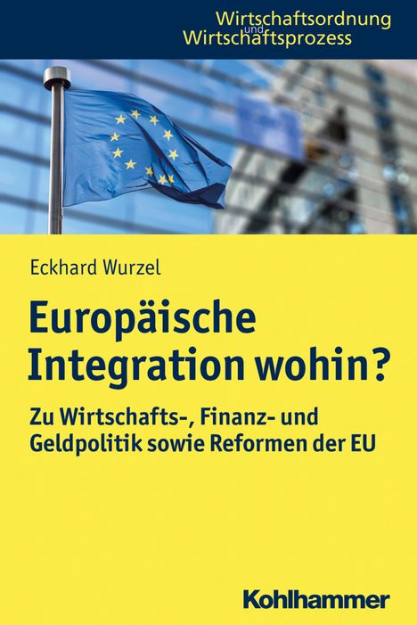 Eckhard Wurzel: Wurzel, E: Europäische Integration wohin?, Buch