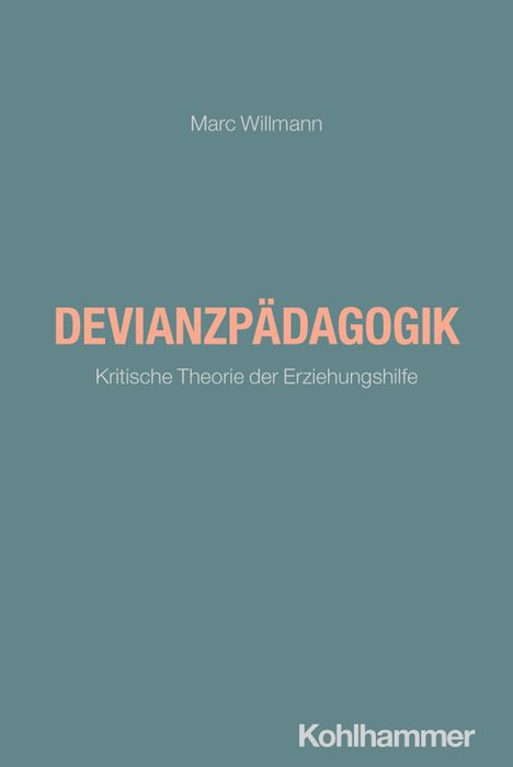Text: "Marc Willmann. DEVIANZPÄDAGOGIK. Kritische Theorie der Erziehungshilfe. Kohlhammer." Blaugrauer Hintergrund.