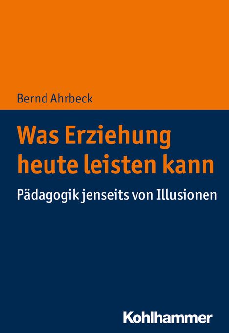 Bernd Ahrbeck: Was Erziehung heute leisten kann, Buch