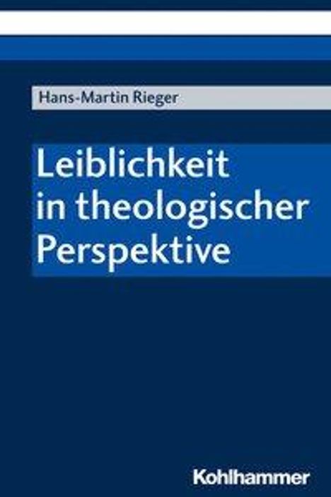 Hans-Martin Rieger: Leiblichkeit in theologischer Perspektive, Buch