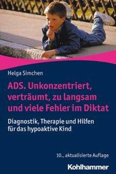 Helga Simchen: ADS. Unkonzentriert, verträumt, zu langsam und viele Fehler im Diktat, Buch