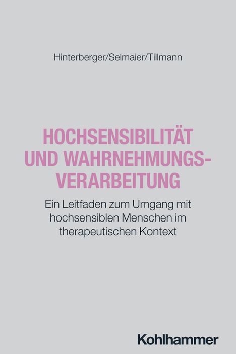 „Hochsensibilität und Wahrnehmungsverarbeitung“, ein Leitfaden für Therapeuten; Autoren: Hinterberger, Selmaier, Tillmann.