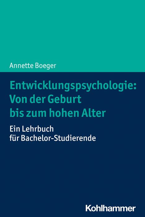 Annette Boeger: Entwicklungspsychologie: Von der Geburt bis zum hohen Alter, Buch