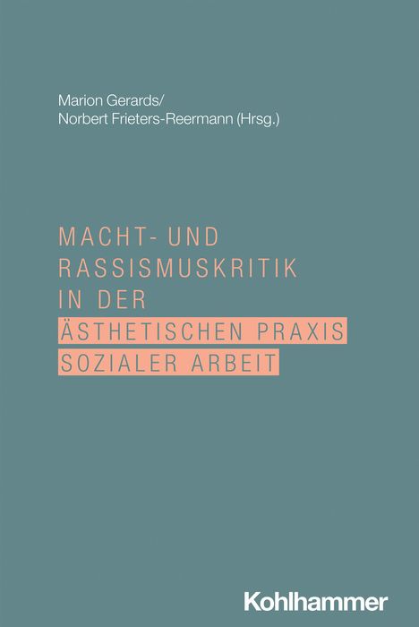 Macht- und Rassismuskritik in der ästhetischen Praxis Sozialer Arbeit, Buch