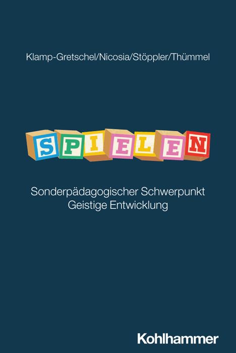 Klamp-Gretschel/Nicosia/Stöppler/Thümmel. SPIELEN bunte Blöcke. Sonderpädagogischer Schwerpunkt Geistige Entwicklung.