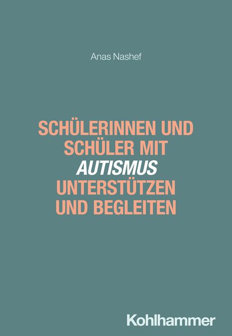 Anas Nashef: Schülerinnen und Schüler mit Autismus unterstützen und begleiten, Buch