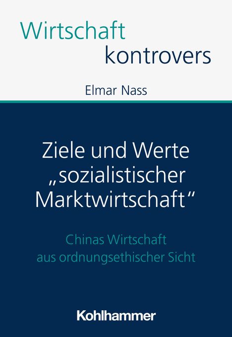 Titel: „Ziele und Werte ‚sozialistischer Marktwirtschaft‘“, Serie: Wirtschaft kontrovers, Autor: Elmar Nass, Verlag: Kohlhammer.