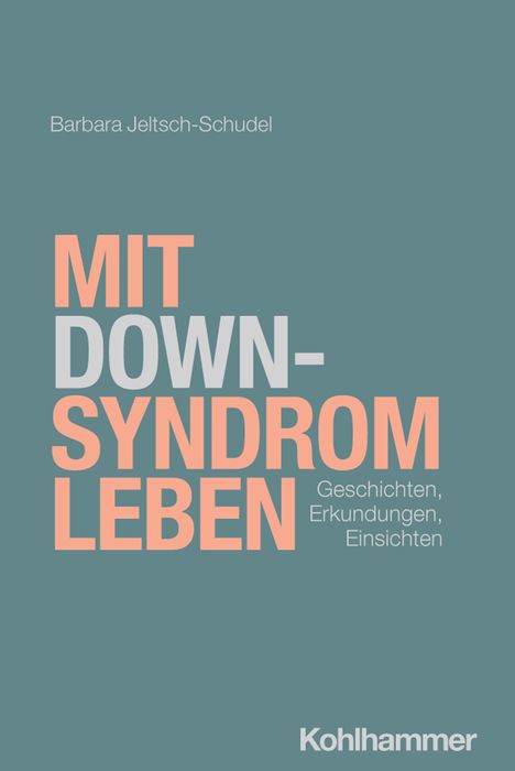 Text: "MIT DOWN-SYNDROM LEBEN: Geschichten, Erkundungen, Einsichten." Oben der Name Barbara Jeltsch-Schudel.