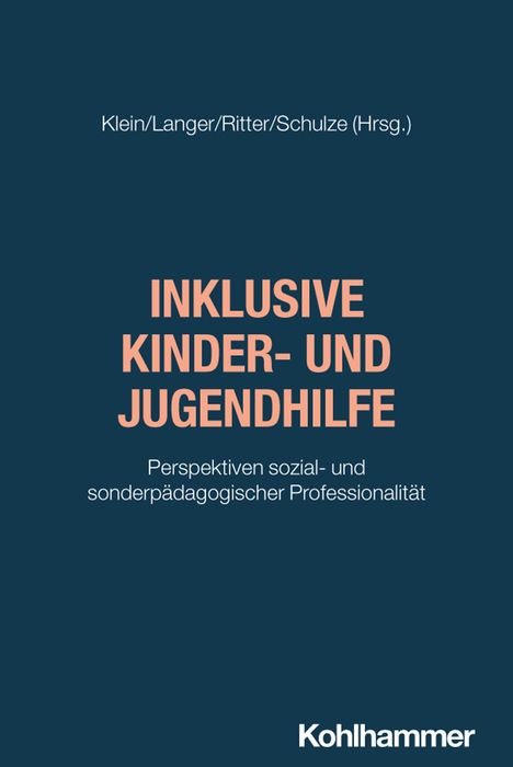 Titel: Inklusive Kinder- und Jugendhilfe. Perspektiven sozial- und sonderpädagogischer Professionalität. Oben: Herausgebernamen. Unten: Kohlhammer.