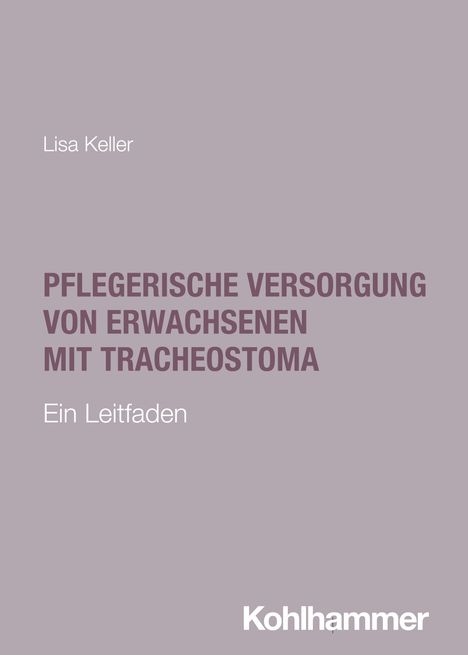 Lisa Keller: Pflegerische Versorgung von Erwachsenen mit Tracheostoma, Buch