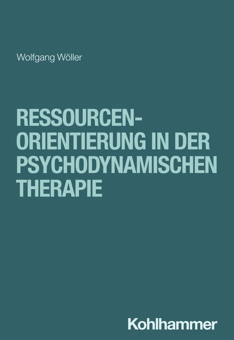 Wolfgang Wöller: Ressourcenorientierung in der psychodynamischen Therapie, Buch