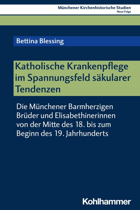 Bettina Blessing: Katholische Krankenpflege im Spannungsfeld säkularer Tendenzen, Buch