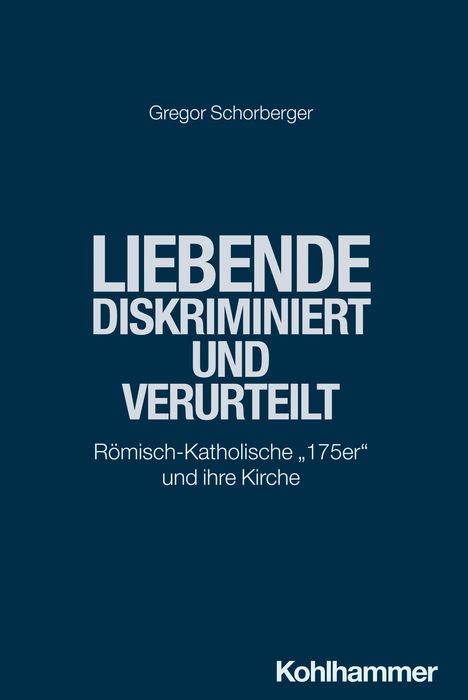 Gregor Schorberger: Liebende - diskriminiert und verurteilt, Buch