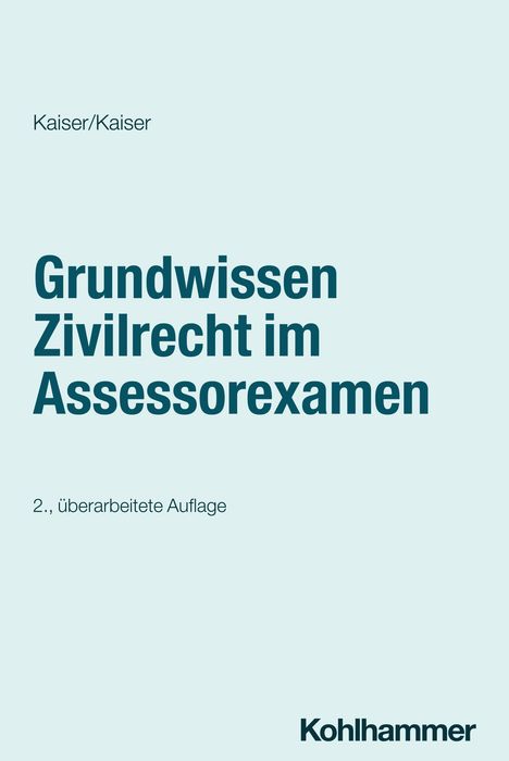 Helmut Kaiser: Grundwissen Zivilrecht im Assessorexamen, Buch