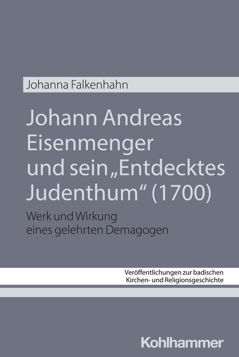 Johanna Falkenhahn: Johann Andreas Eisenmenger und sein "Entdecktes Judenthum" (1700), Buch