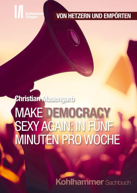 Christian Masengarb: Make Democracy Sexy Again: In fünf Minuten pro Woche, Buch