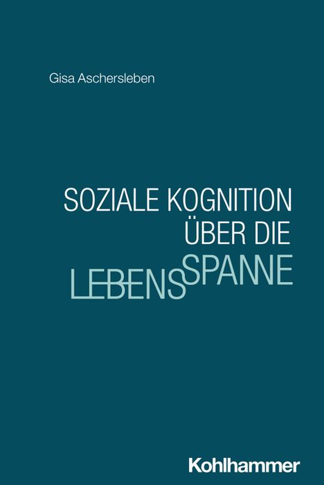Oben steht "Gisa Aschersleben", unten "Kohlhammer". Groß: "SOZIALE KOGNITION ÜBER DIE LEBENSSPANNE" mit versetzt gestapeltem Text.