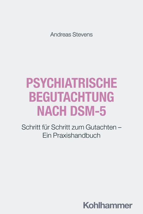 Andreas Stevens. Psychiatrische Begutachtung nach DSM-5. Schritt für Schritt zum Gutachten – Ein Praxishandbuch. Kohlhammer.
