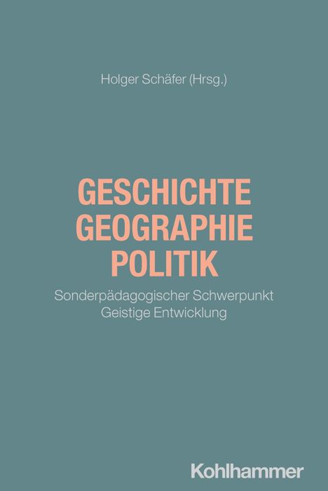 Holger Schäfer (Hrsg.), GESCHICHTE GEOGRAPHIE POLITIK, Sonderpädagogischer Schwerpunkt Geistige Entwicklung, Kohlhammer.