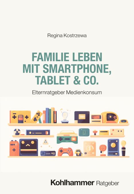 Titel: Familie leben mit Smartphone, Tablet & Co. Elternratgeber Medienkonsum. Bunte Geräte auf Regalen, verspielt arrangiert.