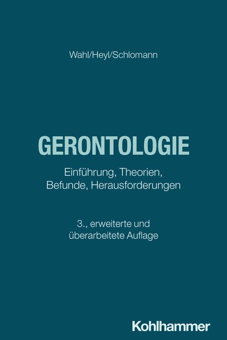 Wahl/Heyl/Schlomann. GERONTOLOGIE: Einführung, Theorien, Befunde, Herausforderungen. 3., erweiterte und überarbeitete Auflage.