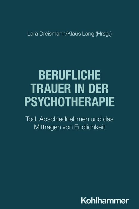 Text: "Berufliche Trauer in der Psychotherapie. Tod, Abschiednehmen und das Mittragen von Endlichkeit." Schlichtes Design.