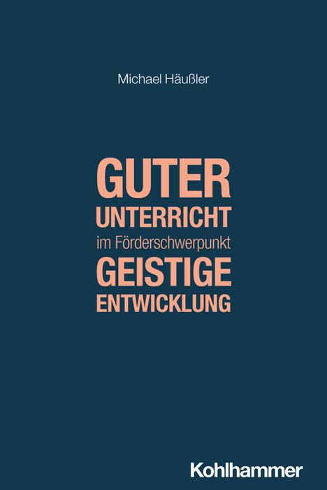 „GUTER UNTERRICHT im Förderschwerpunkt GEISTIGE ENTWICKLUNG“ steht zentral. Oben „Michael Häußler“, unten „Kohlhammer“.