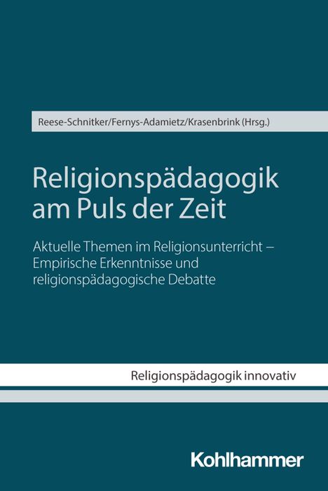 Titel: Religionspädagogik am Puls der Zeit. Herausgeber: Reese-Schnitker, Fernys-Adamietz, Krasenbrink. Autor: Kohlhammer.