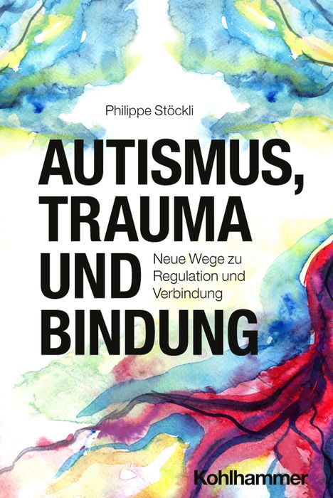 „AUTISMUS, TRAUMA UND BINDUNG“ von Philippe Stöckli. Farbenfrohe Aquarell-Illustration in Blau, Gelb, Rot.
